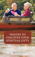Prayers to Discover Your Spiritual Gifts - Paperback