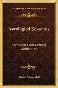 Astrological Keywords: Compiled from Leading Authorities - Paperback