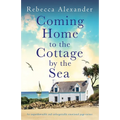 Coming Home to the Cottage by the Sea: An unputdownable and unforgettable emotional page-turner - Paperback