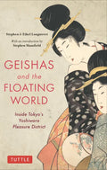 Geishas and the Floating World: Inside Tokyo's Yoshiwara Pleasure District - Paperback