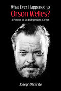 What Ever Happened to Orson Welles?: A Portrait of an Independent Career - Paperback