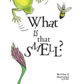 What Is That Smell?: A Fun Bee Adventure - Hardcover