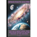 Space Facts Galore: Fun Facts About Space From Our Solar System to the Far Reaches of the Universe - Paperback