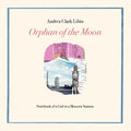 Orphan of the Moon: Notebook of a Girl in a Moscow Station - Paperback