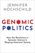 Genomic Politics: How the Revolution in Genomic Science Is Shaping American Society - Hardcover