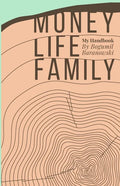Money, Life, Family: My Handbook: My complete collection of principles on investing, finding work & life balance, and preserving family wealth - Paperback