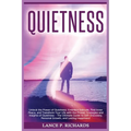 Quietness: Unlock the Power of Quietness: Embrace Solitude, Find Inner Peace, and Transform Your Life with the Proven Strategies and Insights of Quiet - Paperback