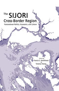 The Sijori Cross-Border Region: Transnational Politics, Economics, and Culture - Paperback