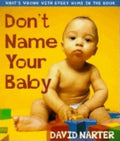 Don't Name Your Baby: What's Wrong with Every Name in the Book - Paperback