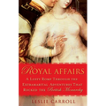 Royal Affairs: A Lusty Romp Through the Extramarital Adventures That Rocked the British Monarchy - Paperback