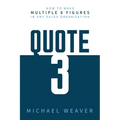 Quote 3: How to Make Multiple 6 Figures in Any Sales Organization - Paperback