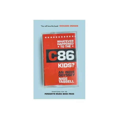 Whatever Happened to the C86 Kids?: An Indie Odyssey - Paperback