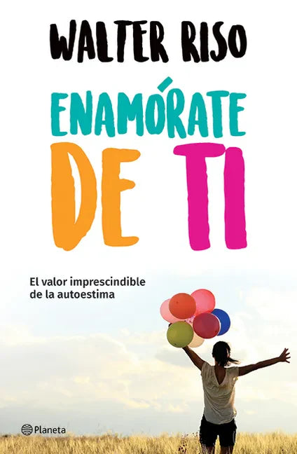 Enamórate de Ti: El Valor Imprescindible de la Autoestima - Paperback
