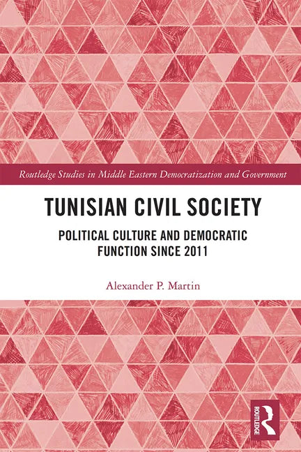 Tunisian Civil Society: Political Culture and Democratic Function Since 2011 - Paperback