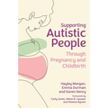Supporting Autistic People Through Pregnancy and Childbirth - Paperback