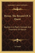 Byron, the Record of a Quest: Studies in a Poet's Concept and Treatment of Nature - Paperback