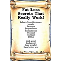 Fat Loss Secrets that Really Work! Balance Your Hormones: Insulin, Estrogen, Progesterone, Testosterone, Thyroid, Cortisol, and DHEA - Paperback