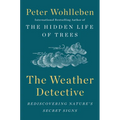 The Weather Detective: Rediscovering Nature's Secret Signs - Hardcover