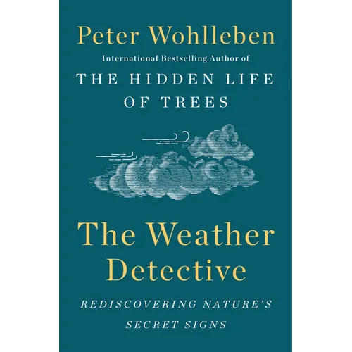The Weather Detective: Rediscovering Nature's Secret Signs - Hardcover