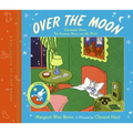 Over the Moon: A Collection of First Books; Goodnight Moon, the Runaway Bunny, and My World - Hardcover