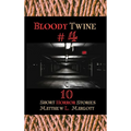 Bloody Twine #4: Twisted Tales with Twisted Endings - Hardcover