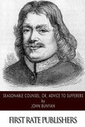 Seasonable Counsel, or, Advice to Sufferers - Paperback