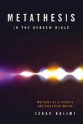 Metathesis in the Hebrew Bible: Wordplay as a Literary and Exegetical Device - Hardcover