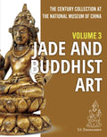 The Century Collection at the National Museum of China: Volume 3: Jade and Buddhist Art - Hardcover