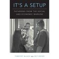 It's a Setup: Fathering from the Social and Economic Margins - Paperback