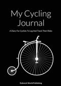 My Cycling Journal: A Diary For Cyclists To Log And Track Their Rides - Paperback