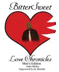 BitterSweet Love Chronicles Men's Edition: The Good, Bad and Uhm of Love - Paperback