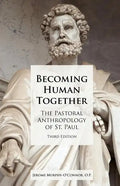 Becoming Human Together: The Pastoral Anthropology of St. Paul, Third Edition - Paperback