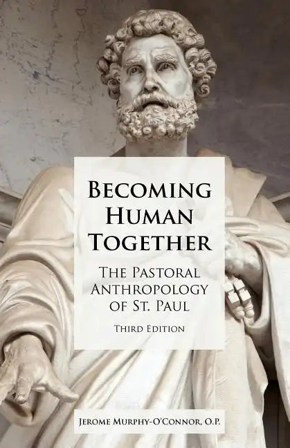 Becoming Human Together: The Pastoral Anthropology of St. Paul, Third Edition - Paperback