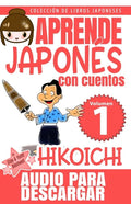 Hikoichi: Aprende Japonés Con Cuentos - Paperback