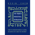 The Fourth Industrial Revolution: How the Modern World Is Being Reshaped by AI and the Internet - Hardcover