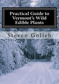 Practical Guide to Vermont's Wild Edible Plants: A Survival Guide - Paperback