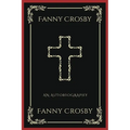 Fanny Crosby: An Autobiography (Grapevine Press): A Theological Reflection on Christ's Deity (Grapevine Press) - Paperback