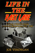 Life in the Past Lane: A History of Stock Car Racing in Northeast Wisconsin from 1950 - 1980 - Paperback
