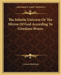 The Infinite Universe or the Mirror of God According to Giordano Bruno - Paperback