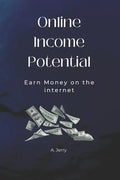 Online Income Potential: Earn Money on the Internet - Paperback