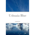 Ushuaia Blue - Paperback