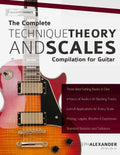 The Complete Technique, Theory and Scales Compilation for Guitar - Paperback