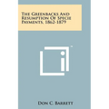 The Greenbacks And Resumption Of Specie Payments, 1862-1879 - Paperback