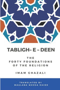 Tabligh - e - Deen: The Forty foundations of the Religion Imam Ghazali - Paperback