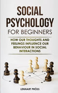 Social Psychology for Beginners: How our thoughts and feelings influence our behaviour in social interactions - Paperback