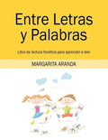 Entre Letras y Palabras: Libro de lectura fonética para aprender a leer - Paperback