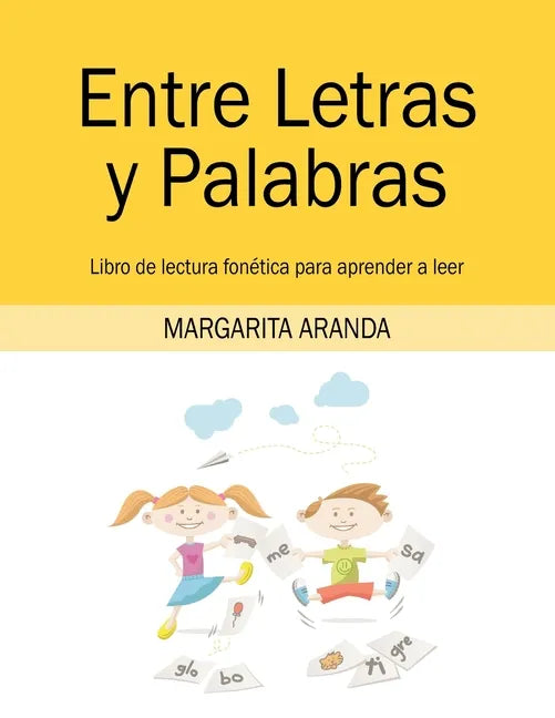 Entre Letras y Palabras: Libro de lectura fonética para aprender a leer - Paperback