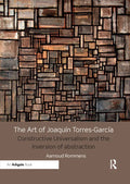 The Art of Joaquín Torres-García: Constructive Universalism and the Inversion of Abstraction - Paperback