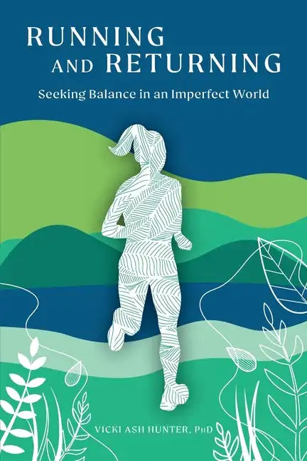 Running and Returning: Seeking Balance in an Imperfect World - Paperback