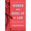 Women Who Woke Up the Law: Inside the Cases That Changed Women's Rights in Canada - Paperback